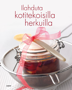 Ilahduta kotitekoisilla herkuilla Ilahduta kotitekoisilla herkuilla