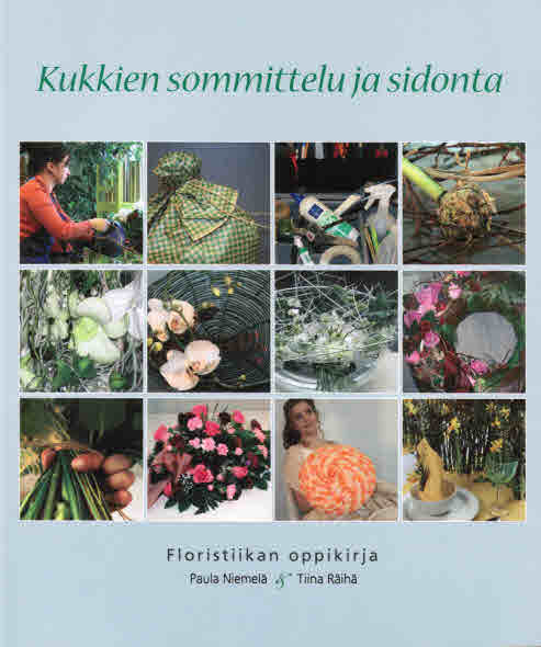 Kukkien sommittelu ja sidonta -floristiikan oppikirja